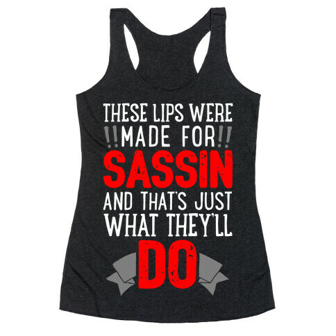 These Lips Were Made For Sassin' Racerback Tank Top