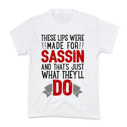 These Lips Were Made For Sassin' Kids T-Shirt