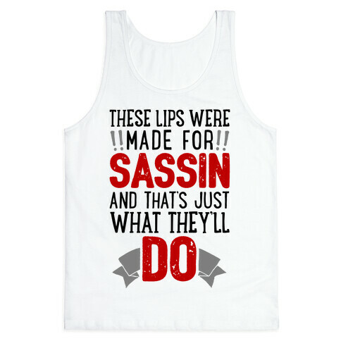 These Lips Were Made For Sassin' Tank Top