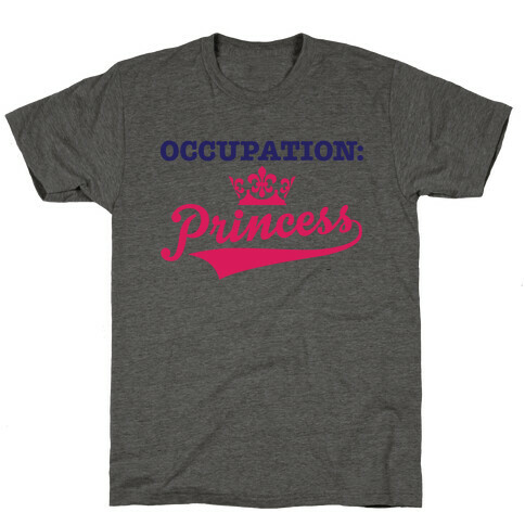 Occupation: Princess T-Shirt