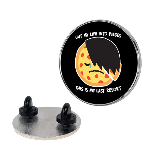 Cut My Life Into Pieces Emo Pizza Pin