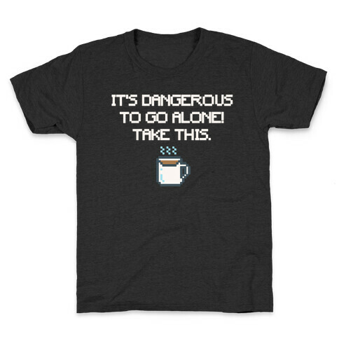 It's Dangerous To Go Alone Take This Coffee Parody White Print Kids T-Shirt