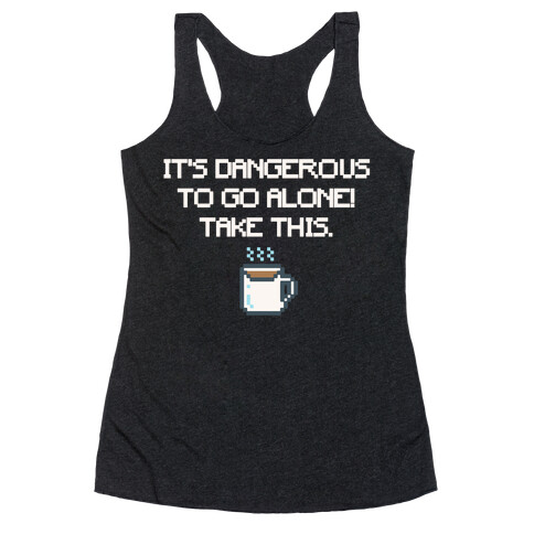 It's Dangerous To Go Alone Take This Coffee Parody White Print Racerback Tank Top