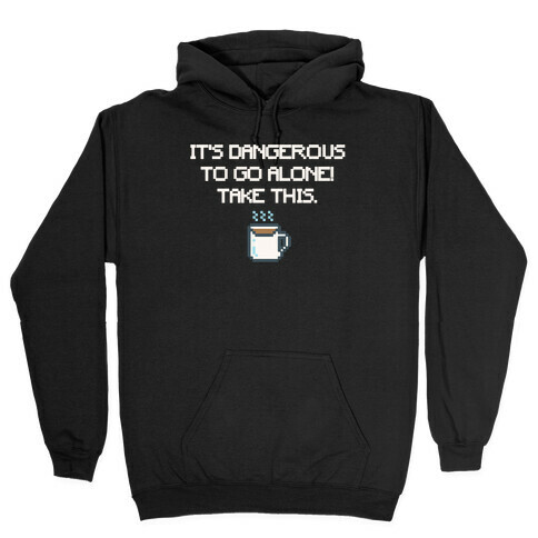It's Dangerous To Go Alone Take This Coffee Parody White Print Hooded Sweatshirt