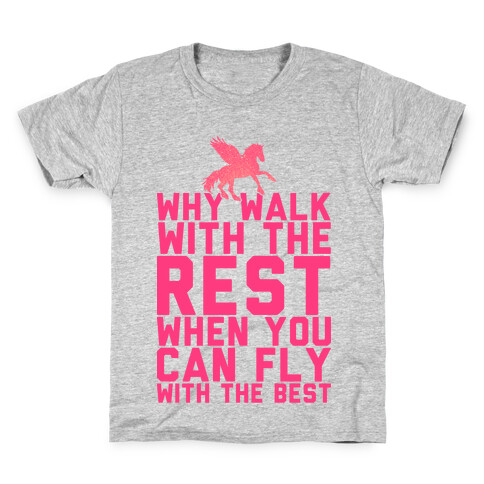 Why Walk With The Rest When You Can Fly With The Best Kids T-Shirt