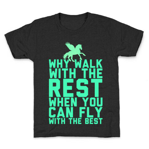 Why Walk With The Rest When You Can Fly With The Best Kids T-Shirt