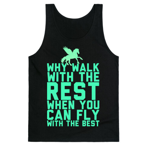 Why Walk With The Rest When You Can Fly With The Best Tank Top