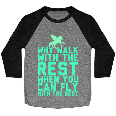 Why Walk With The Rest When You Can Fly With The Best Baseball Tee