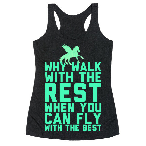 Why Walk With The Rest When You Can Fly With The Best Racerback Tank Top