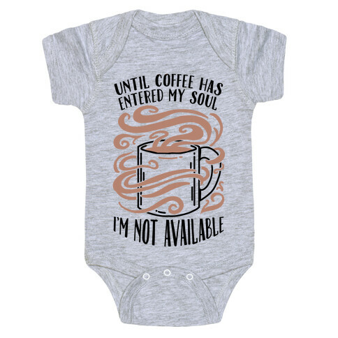 Until Coffee Has Entered My Soul... Baby One-Piece