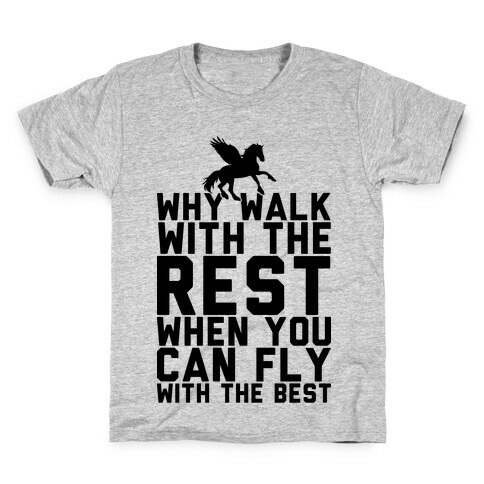 Why Walk With The Rest When You Can Fly With The Best Kids T-Shirt