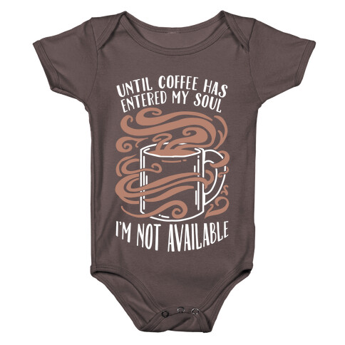 Until Coffee Has Entered My Soul... Baby One-Piece