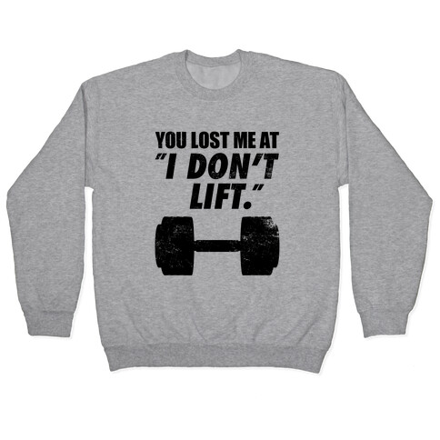 You Lost Me At "I Don't Lift" Pullover