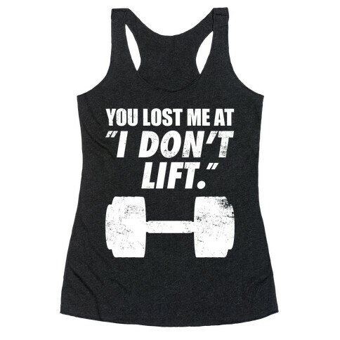 You Lost Me At "I Don't Lift" Racerback Tank Top