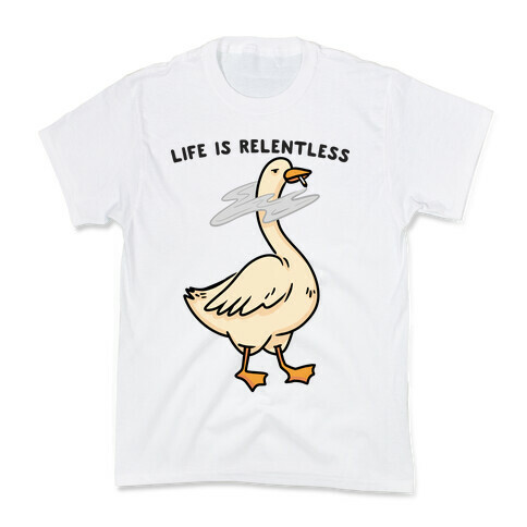 Life Is Relentless Goose Kids T-Shirt