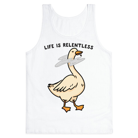 Life Is Relentless Goose Tank Top