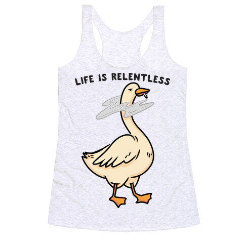 Life Is Relentless Goose Racerback Tank Top