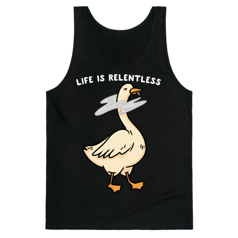 Life Is Relentless Goose Tank Top