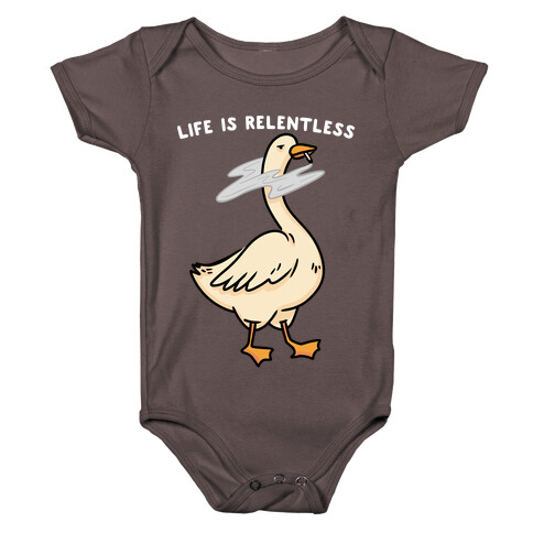 Life Is Relentless Goose Baby One-Piece