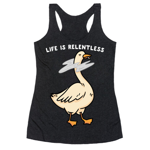 Life Is Relentless Goose Racerback Tank Top