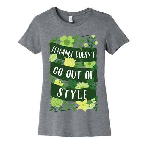 Elegance Doesn't Go Out Of Style Womens T-Shirt