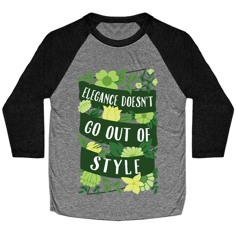 Elegance Doesn't Go Out Of Style Baseball Tee