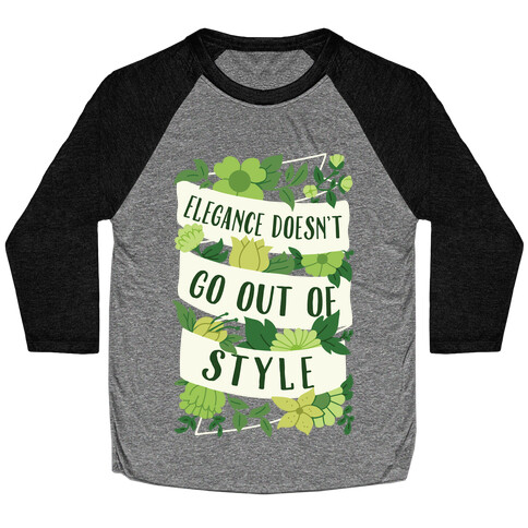 Elegance Doesn't Go Out Of Style Baseball Tee