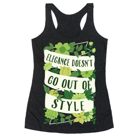 Elegance Doesn't Go Out Of Style Racerback Tank Top