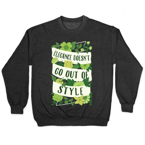 Elegance Doesn't Go Out Of Style Pullover