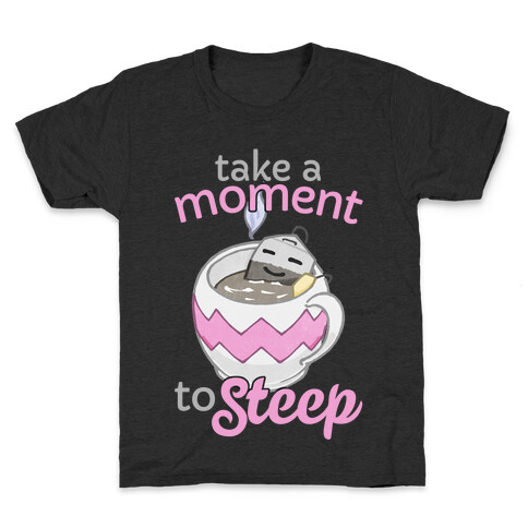 Take A Moment To Steep Kids T-Shirt
