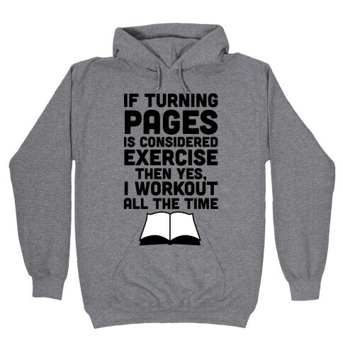 If Turning Pages Is Considered Exercise Hooded Sweatshirt