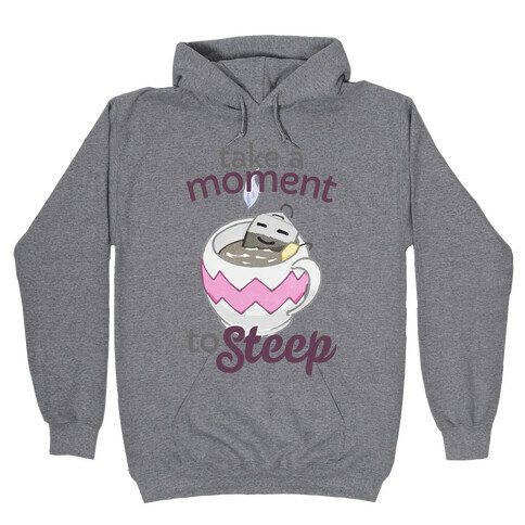 Take A Moment To Steep Hooded Sweatshirt