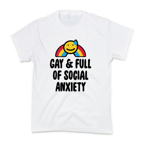 Gay & Full of Social Anxiety Kids T-Shirt