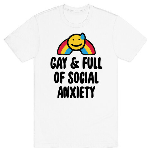 Gay & Full of Social Anxiety T-Shirt