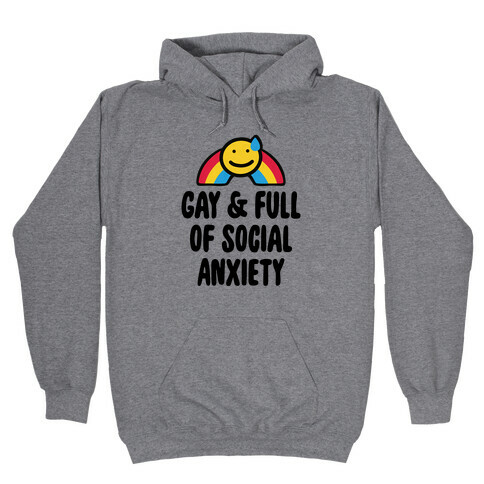 Gay & Full of Social Anxiety Hooded Sweatshirt