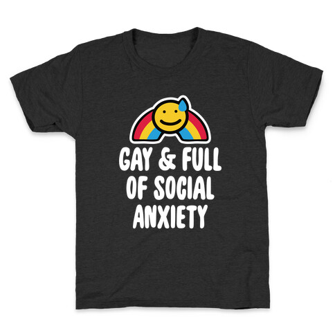 Gay & Full of Social Anxiety Kids T-Shirt