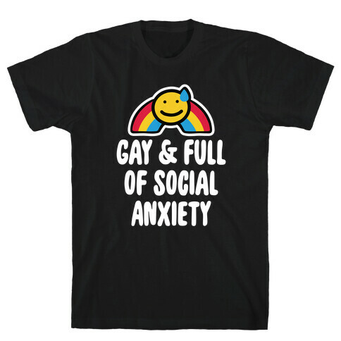 Gay & Full of Social Anxiety T-Shirt