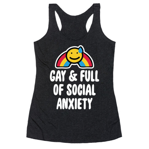 Gay & Full of Social Anxiety Racerback Tank Top