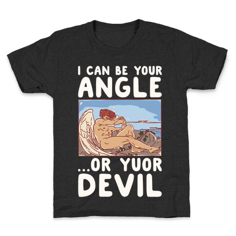 I Can Be Your Angle Or Yuor Devil Parody White Print Kids T-Shirt