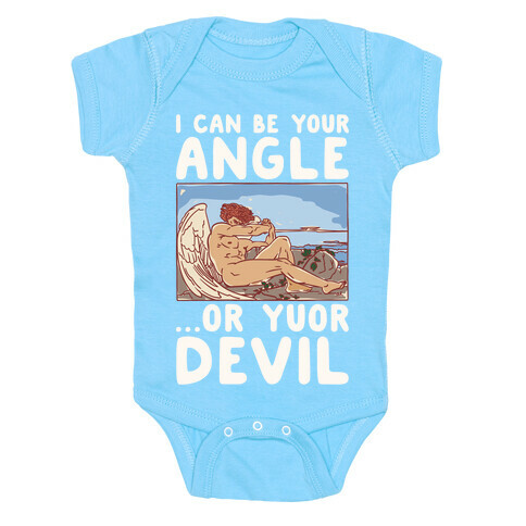 I Can Be Your Angle Or Yuor Devil Parody White Print Baby One-Piece