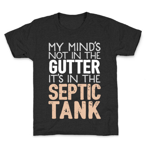 My Mind's In The Septic Tank Kids T-Shirt