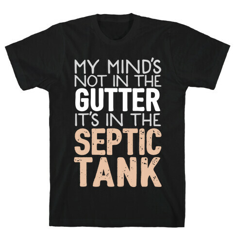 My Mind's In The Septic Tank T-Shirt