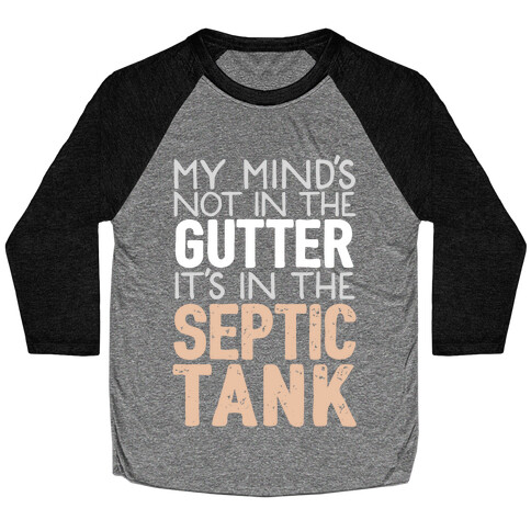 My Mind's In The Septic Tank Baseball Tee