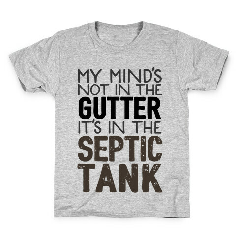 My Mind's In The Septic Tank Kids T-Shirt