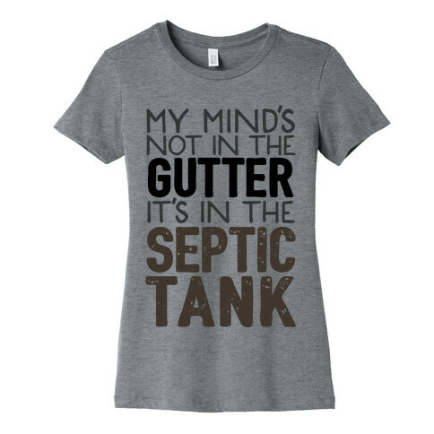 My Mind's In The Septic Tank Womens T-Shirt