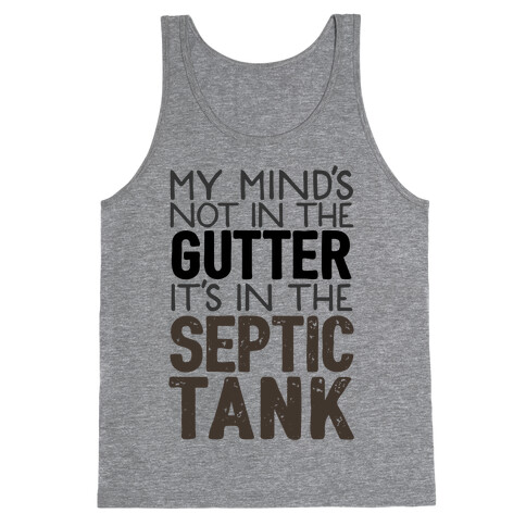My Mind's In The Septic Tank Tank Top