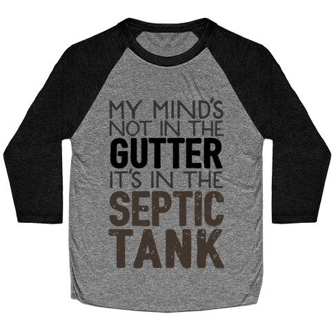 My Mind's In The Septic Tank Baseball Tee