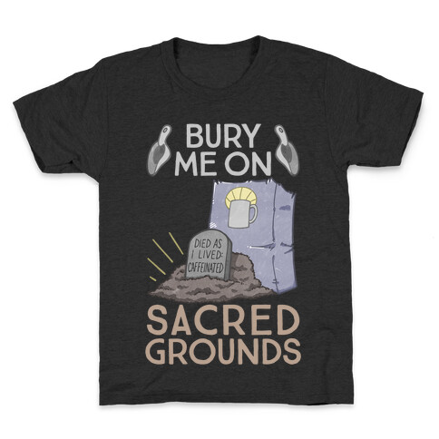 Bury Me On Sacred Grounds Kids T-Shirt