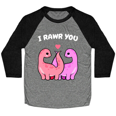 I Rawr You Baseball Tee