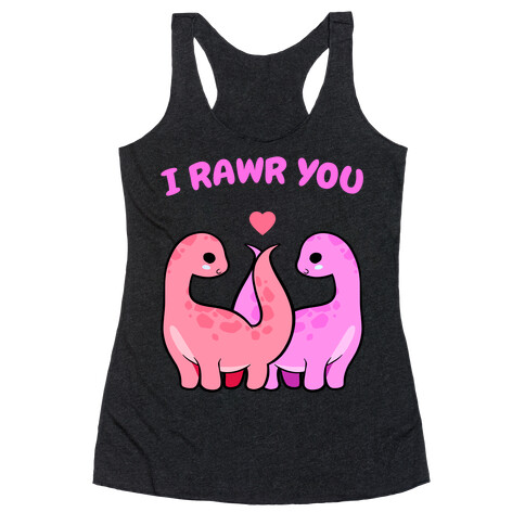 I Rawr You Racerback Tank Top